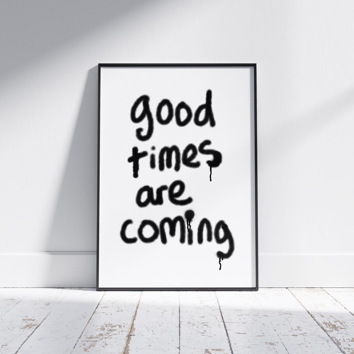 Good Times Are Coming Print