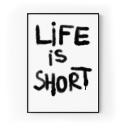Life is Short Graffiti Print