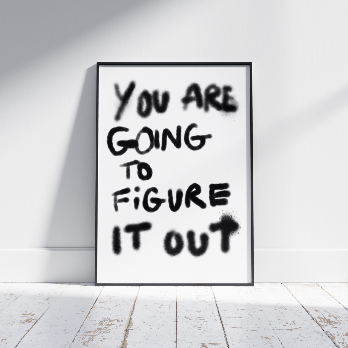 You Are Going To Figure It Out Print